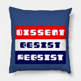 Dissent Resist Persist Pillow