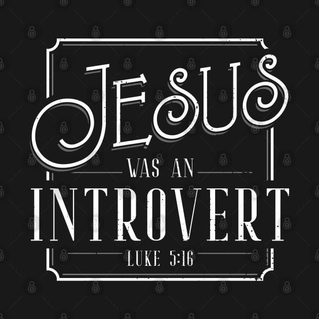 Jesus was an Introvert by Gold Wings Tees