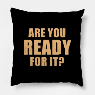 Are You Ready For It? Pillow