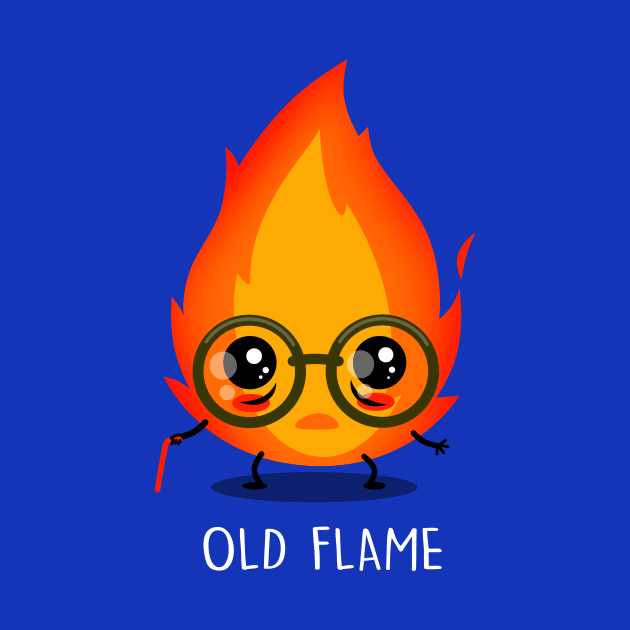 Old Flame Funny Cute Kawaii Fire Flame Old People Meme by Originals By Boggs