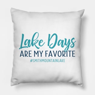 Lake Days are My Favorite - Smith Mountain Lake Pillow
