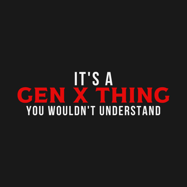 It's a GEN X Thing by Queen of the Minivan