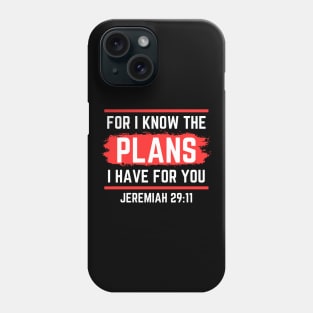 For I Know The Plans I Have For You | Christian Saying Phone Case