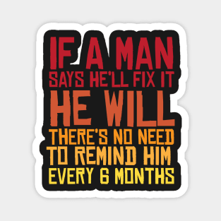 If A Man Says He'll Fix it He Will Funny Fathers Day Magnet