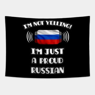 I'm Not Yelling I'm A Proud Russian - Gift for Russian With Roots From Russia Tapestry