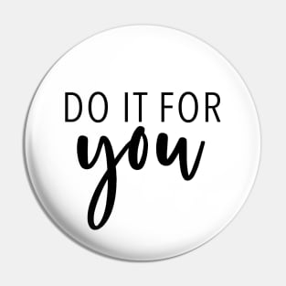 Do It For You - Motivational Quote Pin