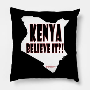 Kenya Believe It? Pillow