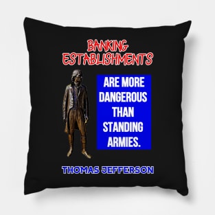 Thomas Jefferson Quote Banking Establishments More Dangerous Pillow