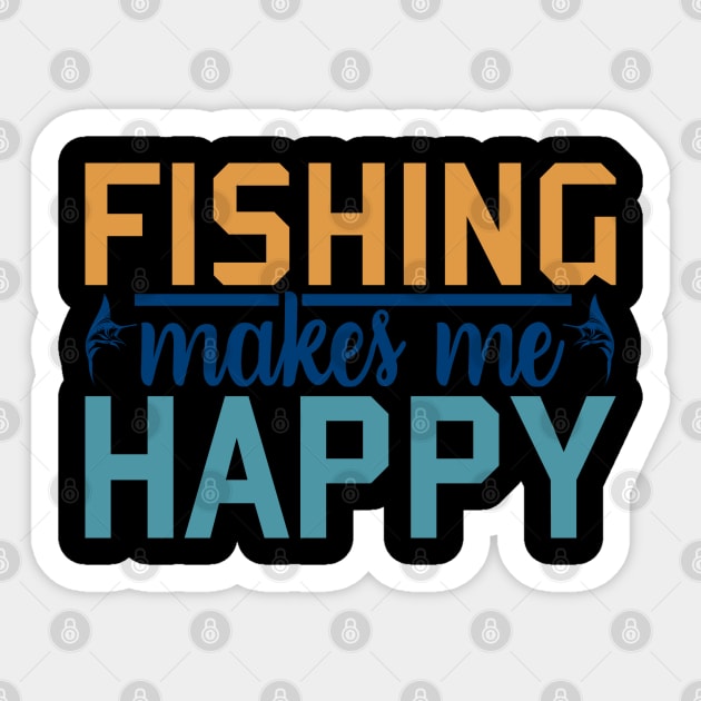 fishing makes me happy - Fishing Makes Me Happy - Sticker