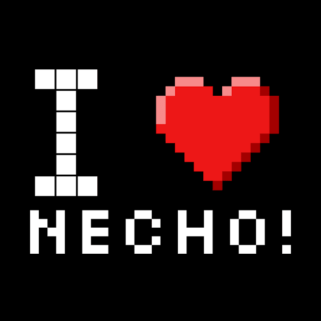 I love Necho pixelated by Dogyy ART