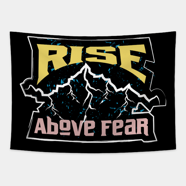 Rise Above Fear Adventure Tapestry by T-Shirt Attires