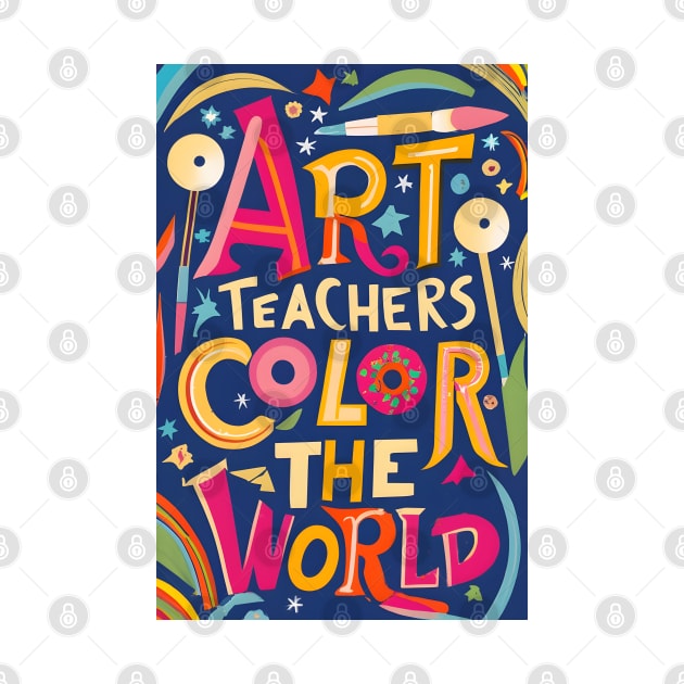 Art Teachers Color The World by TooplesArt