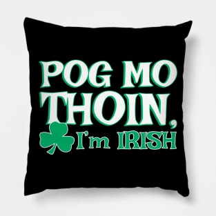 Pog Mo Thoin I'm Irish | Irish Quote Pillow