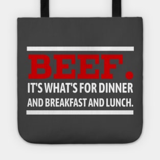 Beef. It's What's For Dinner and Breakfast and Lunch. Tote