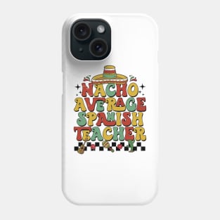 Groovy Nacho Average Spanish Teacher Funny Spanish Teacher Phone Case