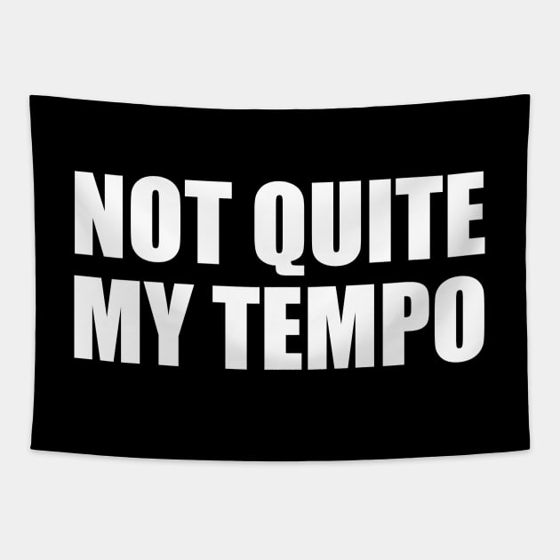 Not Quite My Tempo Tapestry by BustedAffiliate