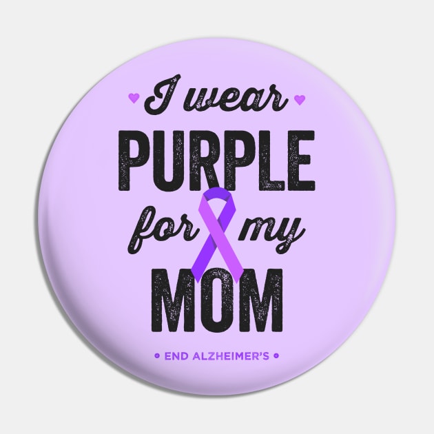 I Wear Purple For My Mom End Alz Alzheimer's Awareness Pin by Happy Lime