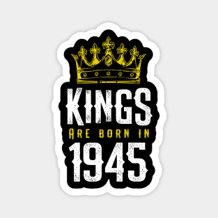 kings are born 1945 birthday quote crown king birthday party gift Magnet