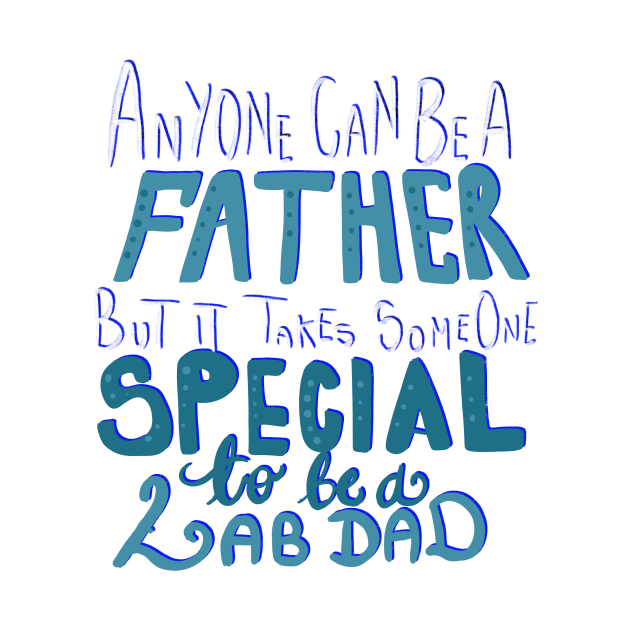 It Takes Someone Special to be a Lab Dad T-shirt by PhantomDesign