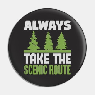 always take the scenic route Pin