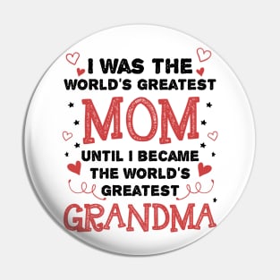 Once Greatest Mom, Now Greatest Grandma Pin