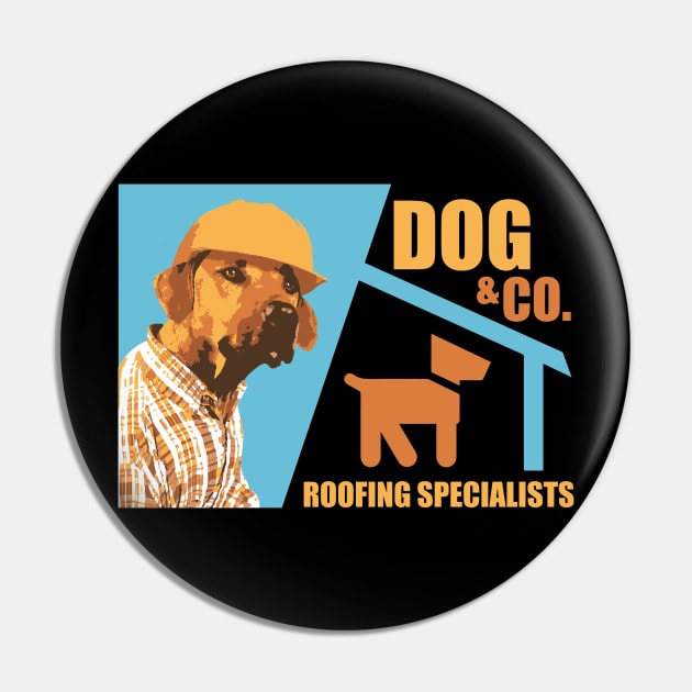 Dog & Co Roofing Specialists - Dog Lover Dogs Pin by fromherotozero