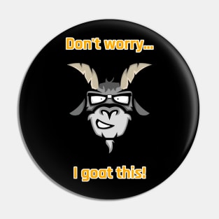 Don't worry I goat this T-shirt Pin