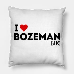 I love Bozeman! (jk) Pillow