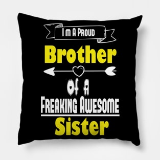 I'm A Proud Brother Of A Freaking Awesome Sister, Brother, Sister, Cute Brothers and Sisters Gift Idea Pillow