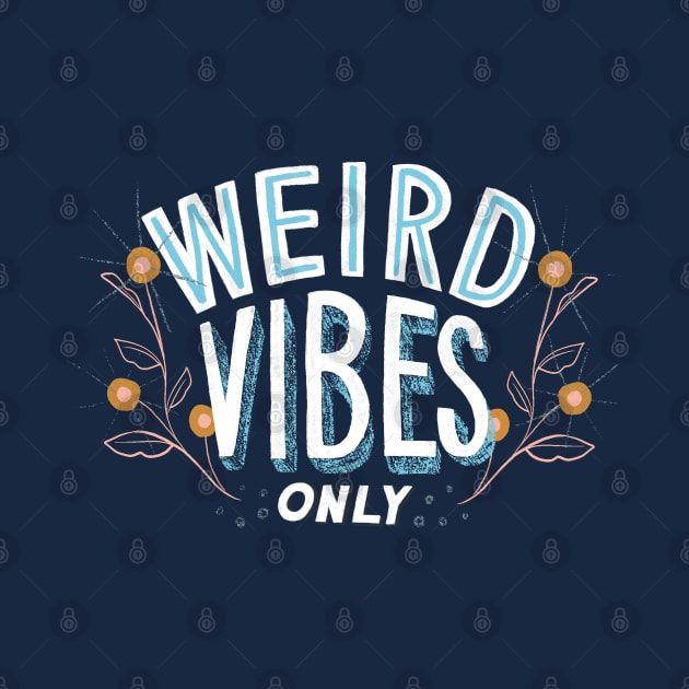 Weird Vibes Only by Off The Hook Studio