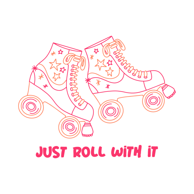 Just Roll With It Roller Skate by Ce's Tees