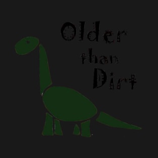 Funny Cool Dinosaur Older than Dirt Cartoon T-Shirt