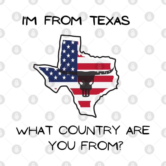 I'm from Texas! (Light Colors) by Proud Town Tees