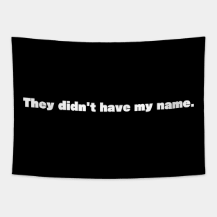 They didn't have my name - personalized Tapestry