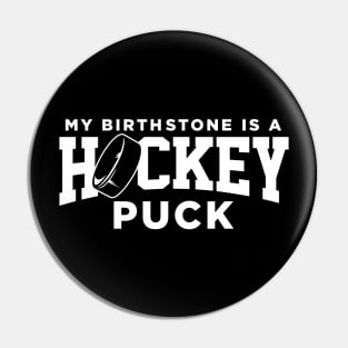 My Birthstone is a Hockey Puck Pin