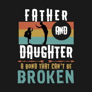 Father and daughter, A bind that can be broken T-Shirt