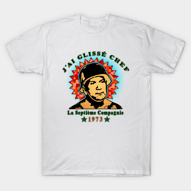 J'ai glissé chef - La 7eme Compagnie Film Guerre France - T-Shirt