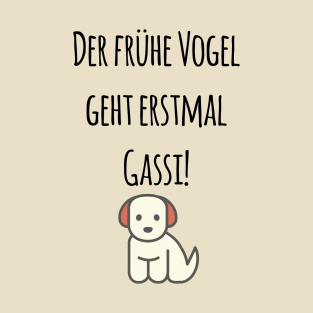 Der frühe Vogel geht erstmal Gassi! Lustiges Design für Hundehalter T-Shirt