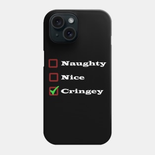 Naughty, Nice, Cringe List - Funny Christmas Phone Case