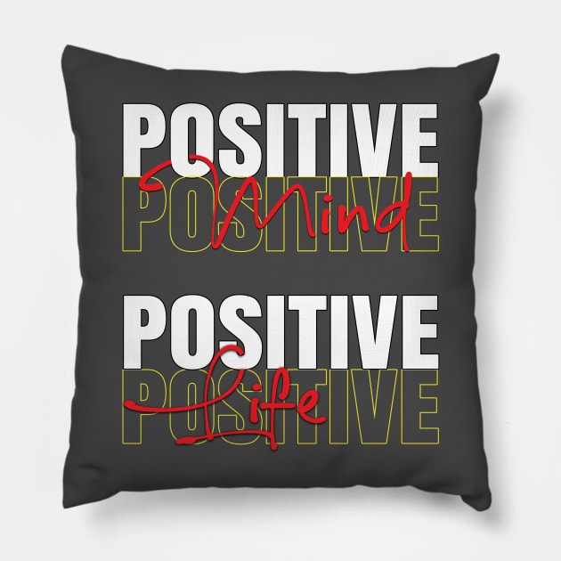 Positive mind positive life Pillow by TeeText