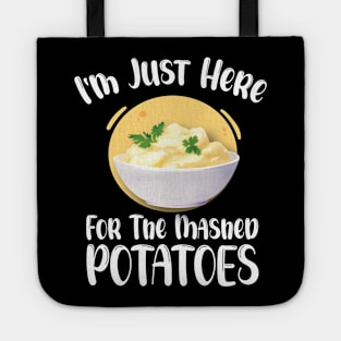 I'm Just Here For The Mashed POTATOES Funny Design Tote