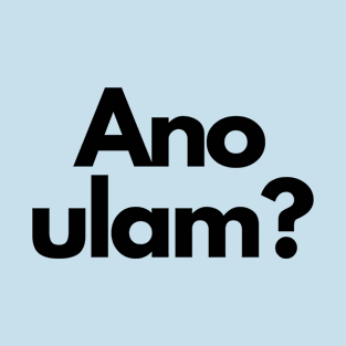 filipino food pagkain - ano ulam T-Shirt