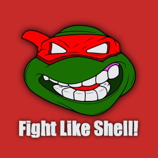 Fight Like Shell! T-Shirt