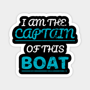 I Am The Captain Of This Boat Magnet