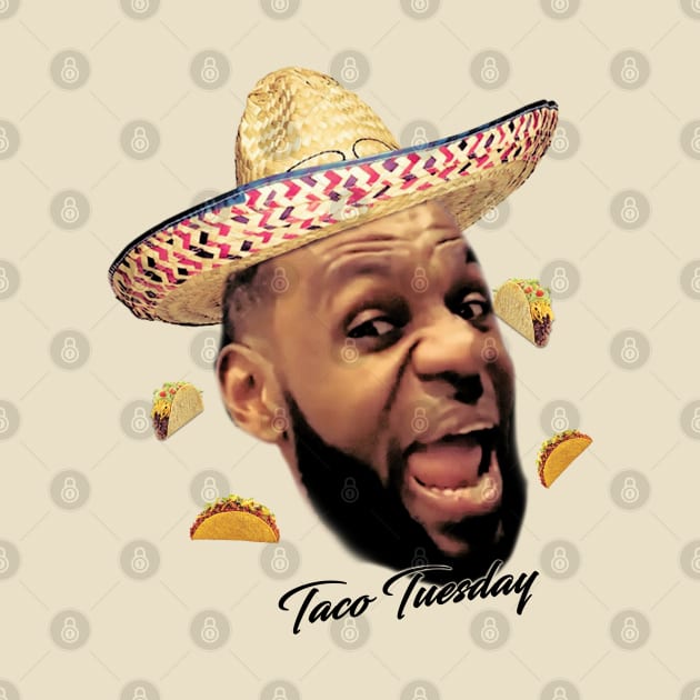 LeBron James Taco Tuesday 1 by rattraptees