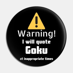 Warning I will quote Goku at inappropriate times Pin