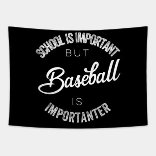 School is important but baseball is importanter Tapestry
