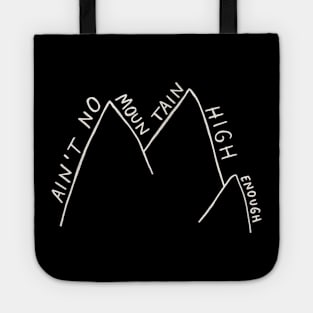 Ain't No Mountain High Enough - Drawing Tote