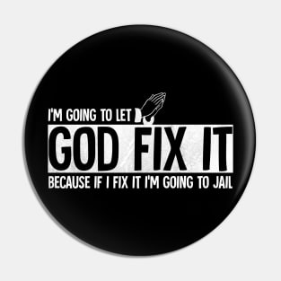 I'm going to let god fix it Pin
