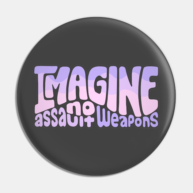 Imagine No Assault Weapons Word Art Pin by Left Of Center